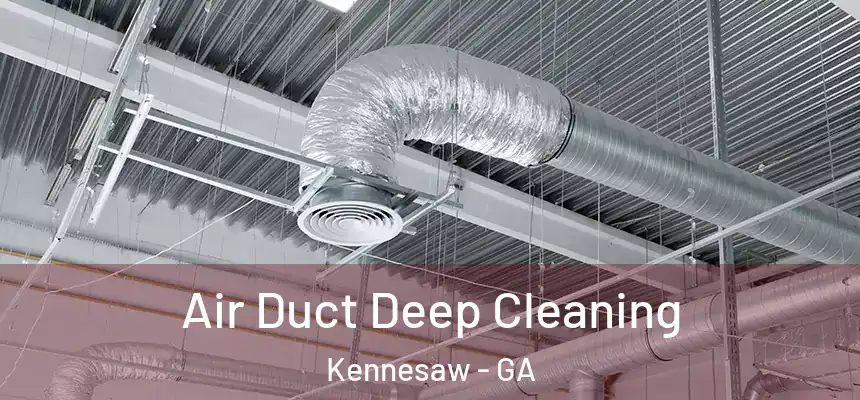  Air Duct Deep Cleaning Kennesaw - GA