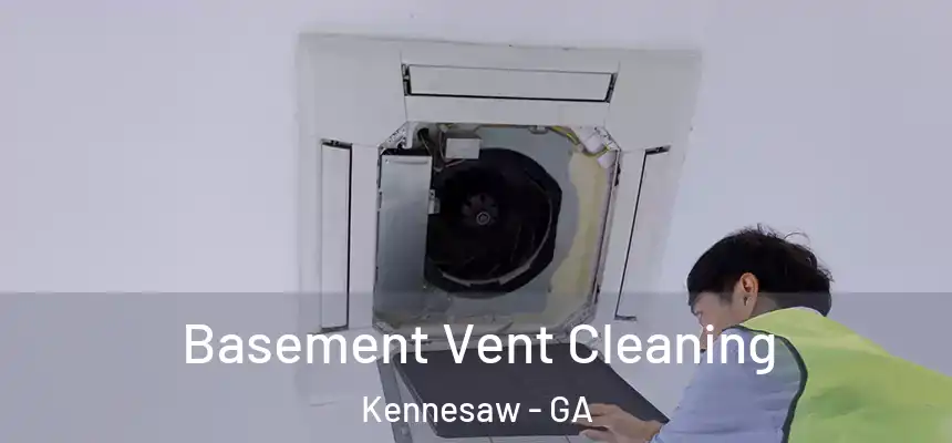  Basement Vent Cleaning Kennesaw - GA