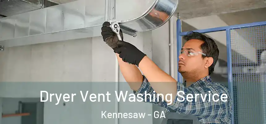 Dryer Vent Washing Service Kennesaw - GA