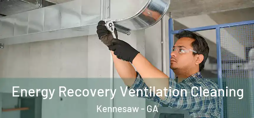  Energy Recovery Ventilation Cleaning Kennesaw - GA