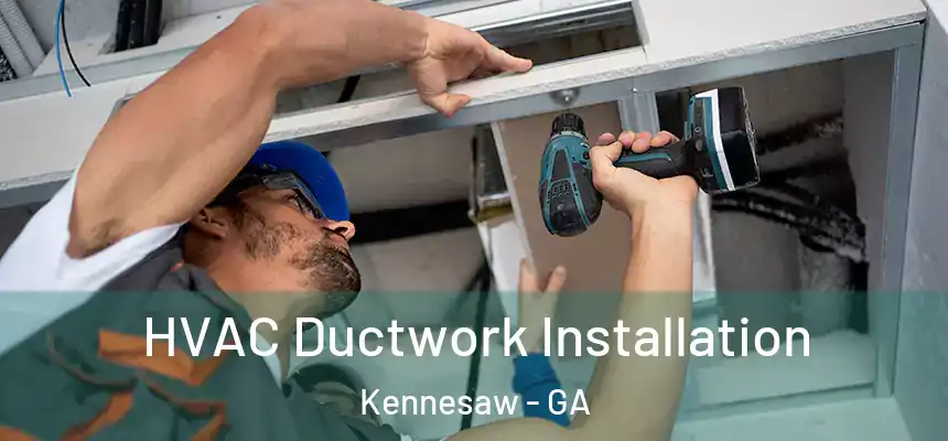  HVAC Ductwork Installation Kennesaw - GA