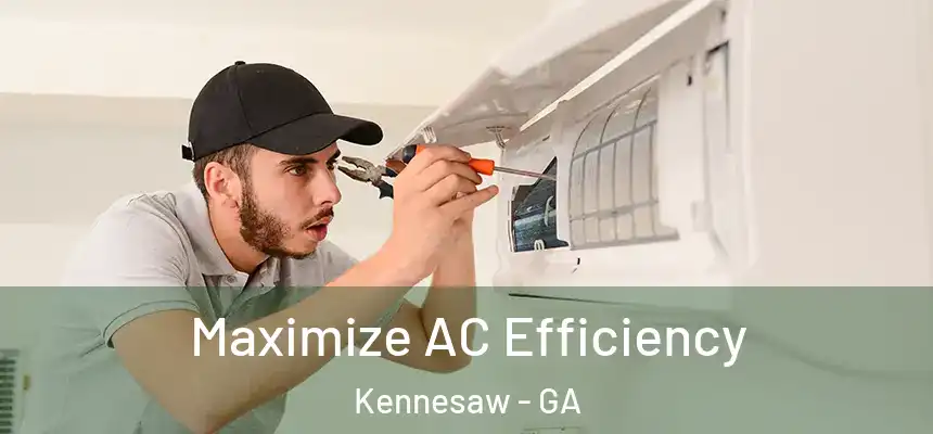 Maximize AC Efficiency Kennesaw - GA