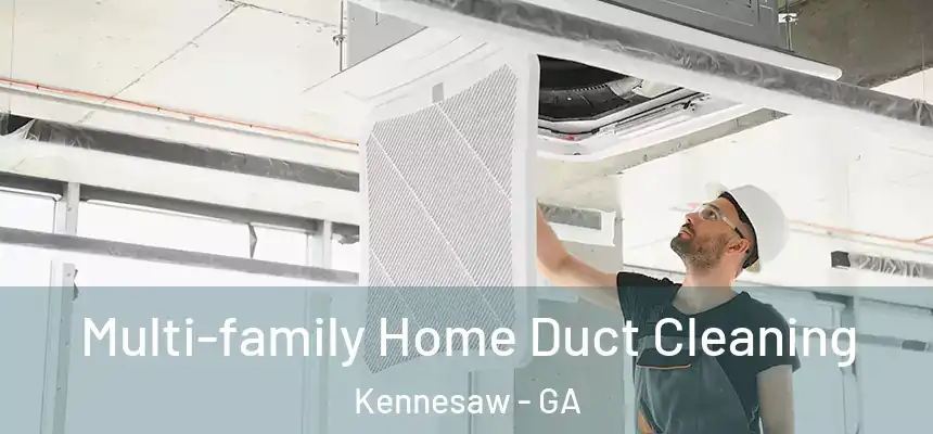 Multi-family Home Duct Cleaning Kennesaw - GA
