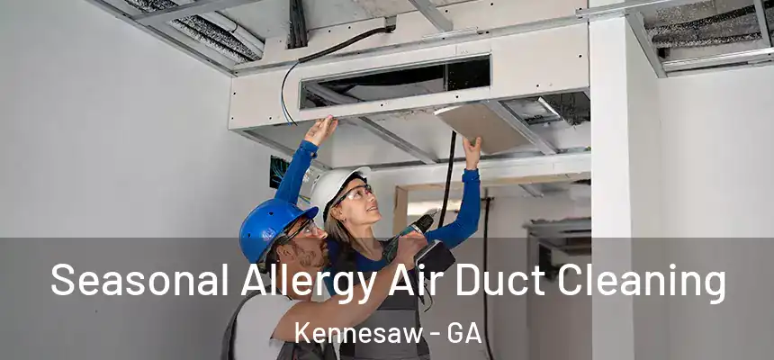 Seasonal Allergy Air Duct Cleaning Kennesaw - GA