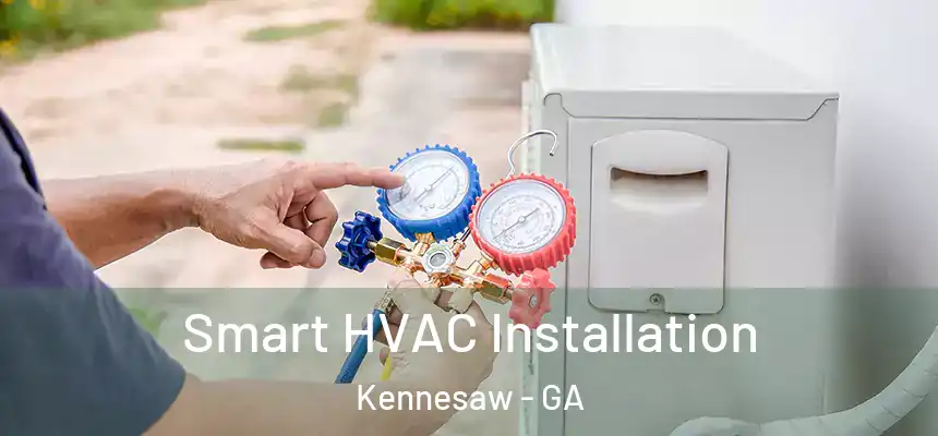  Smart HVAC Installation Kennesaw - GA