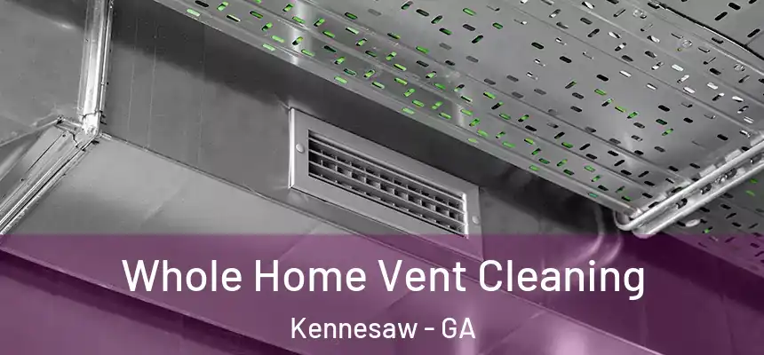  Whole Home Vent Cleaning Kennesaw - GA